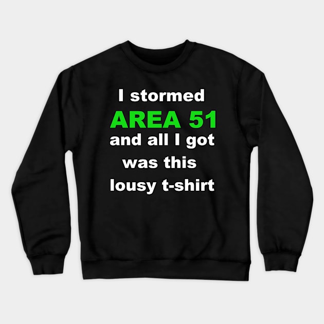 I Stormed Area 51 Crewneck Sweatshirt by Wolfman